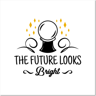 The Future Looks Bright Posters and Art
